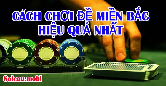Cách chơi lô đề hiệu quả nhất