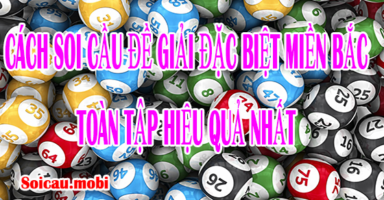 Cách soi cầu đề giải đặc biệt miền Bắc chuẩn nhất