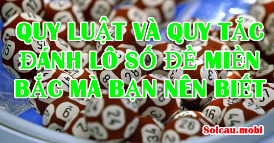 Quy luật và quy tắc đánh lô số đề miền bắc